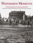 Watershed Moments : A Pictorial History of Courtenay & District - Book