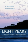 Light Years : Memoir of a Modern Lighthouse Keeper - Book