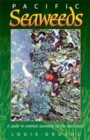 Pacific Seaweeds : A Guide to Common Seaweeds of the West Coast - Book