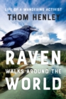 Raven Walks Around the World : Life of a Wandering Activist - eBook