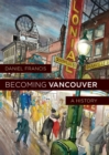 Becoming Vancouver : A History - eBook