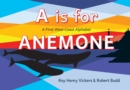 A Is for Anemone : A First West Coast Alphabet - Book