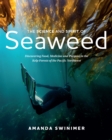The Science and Spirit of Seaweed : Discovering Food, Medicine and Purpose in the Kelp Forests of the Pacific Northwest - Book