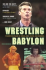 Wrestling Babylon : Piledriving Tales of Drugs, Sex, Death and Scandal - Book