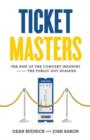 Ticket Masters : The Rise of the Concert Industry and How the Public Got Scalped - Book