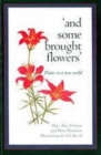 And Some Brought Flowers : Plants in a New World - Book