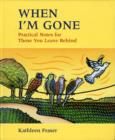 When I'm Gone: Practical Notes for Those You Leave Behind - Book
