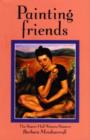 Painting Friends : The Beaver Hall Woman Painters - Book