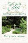 Recreating Eden : A Natural History of Botanical Gardens - Book