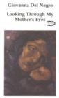 Looking Through My Mother's Eyes : Life Stories of Nine Italian Immigrant Women - Book