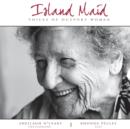 Island Maid - Voices of Outport Women - Book