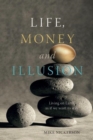 Life, Money and Illusion : Living on Earth as if we want to stay - eBook