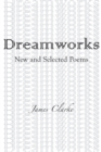 Dreamworks : New and Selected Poems - Book