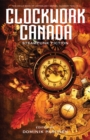Clockwork Canada : Steampunk Fiction - Book