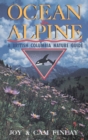 Ocean to Alpine : A British Columbia Nature Guide - Book