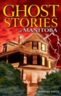 Ghost Stories of Manitoba - Book