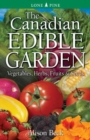 Canadian Edible Garden, The : Vegetables, Herbs, Fruits and Seeds - Book