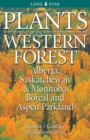 Plants of the Western Forest : Alberta, Saskatchewan and Manitoba Boreal and Aspen Parkland - Book