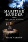 Maritime Murder : Deadly Crimes from the Buried Past - eBook