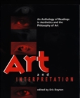 Art and Interpretation : An Anthology of Readings in Aesthetics and the Philosophy of Art - Book