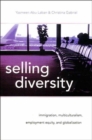 Selling Diversity : Immigration, Multiculturalism, Employment Equity & Globalization - Book