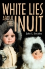 White Lies About the Inuit - Book