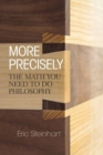 More Precisely : The Math You Need to Do Philosophy - Book