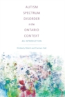 Autism Spectrum Disorder in the Ontario Context : An Introduction - Book