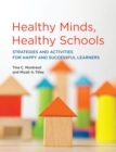 Healthy Minds, Healthy Schools : Strategies and Activities for Happy and Successful Learners - Book