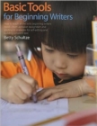 Basic Tools for Beginning Writers : How to Teach All the Skills Beginning Writers Need--from alphabet recognition and spelling to strategies for self-editing and building coherent text - Book