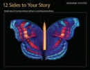 Twelve Sides to Your Story : Simple Steps for Turning Ordinary Writing Into Something Extraordinary - Book