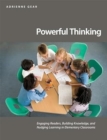 Powerful Thinking : Engaging readers, building knowledge, and nudging learning in elementary classrooms - Book