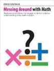 Messing Around with Math : Ready-to-use problems that engage students in a better understanding of key math concepts - Book