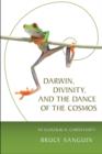 Darwin, Divinity, and the Dance of the Cosmos : An Ecological Christianity - Book