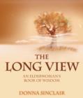 The Long View : An Elderwoman's Book of Wisdom - Book