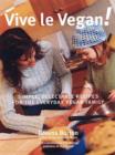Vive Le Vegan! : Simple, Delectable Recipes for the Everyday Vegan Family - Book
