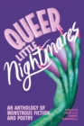Queer Little Nightmares : An Anthology of Monstrous Fiction and Poetry - Book