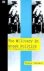 The Military in Greek Politics : From Independence to Democracy - Book