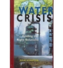 Water Crisis: Finding the Right Solutions : Finding the Right Solutions - Book