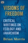 Visions of Freedom - Critical Writings on Ecology and Anarchism - Book