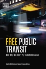 Free Public Transit : And Why We Don't Pay to Ride Elevators - eBook