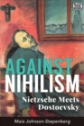 Against Nihilism - Nietzsche meets Dostoevsky - Book