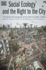 Social Ecology and the Right to the City - Towards Ecological and Democratic Cities - Book