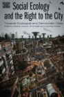 Social Ecology and the Right to the City : Towards Ecological and Democratic Cities - eBook