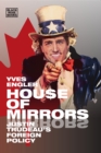 House of Mirrors : Justin Trudeau's Foreign Policy - eBook
