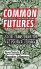 Common Futures - Social Transformation and Political Ecology - Book
