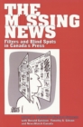 The Missing News : Filters and Blind Spots in Canada's Press - Book