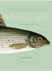 A Contemplative Angler : Selections from the Bruce P. Dancik Collection of Angling Books - Book
