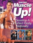 Muscle Up : Develop a Perfect Body Naturally - Book