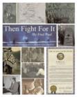 Then Fight for It! : The Largest Peaceful Redistribution of Wealth in the History of Mankind and the Creation of the North Slope Borough - Book